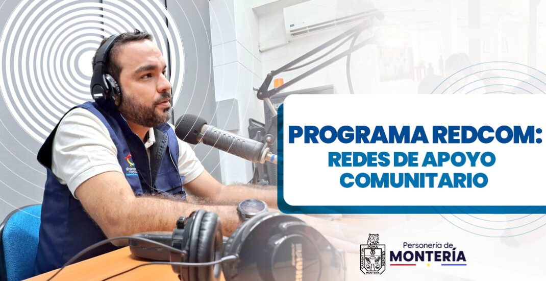 Programa-REDCOM-Redes-de-Apoyo-Comunitario redcom personeria de monteria